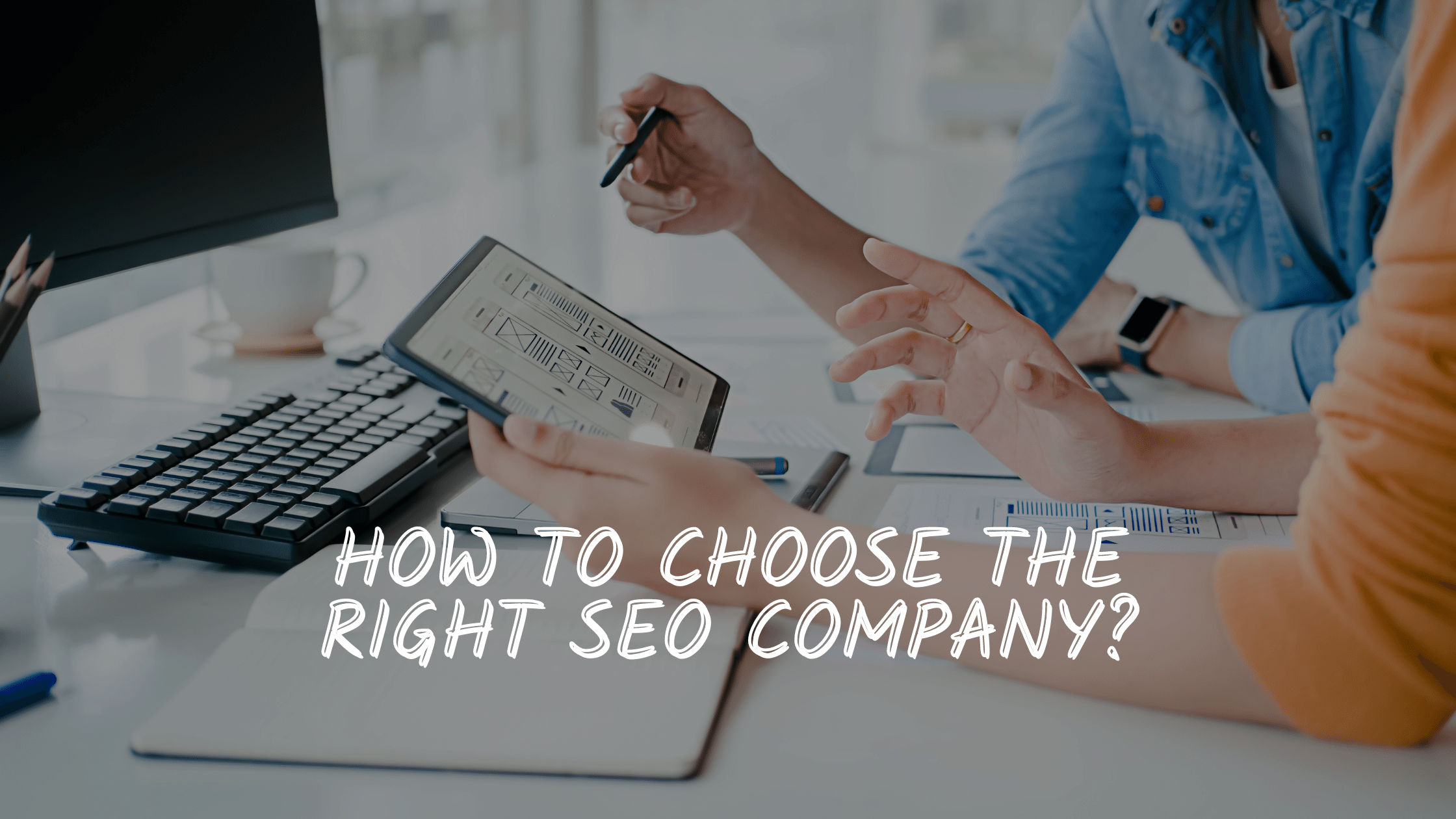 How to Choose the Right SEO company?