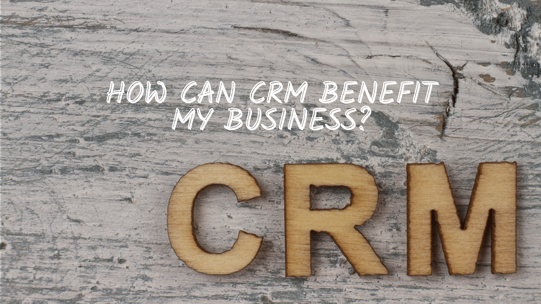 What is a CRM? How is it useful for an organization?